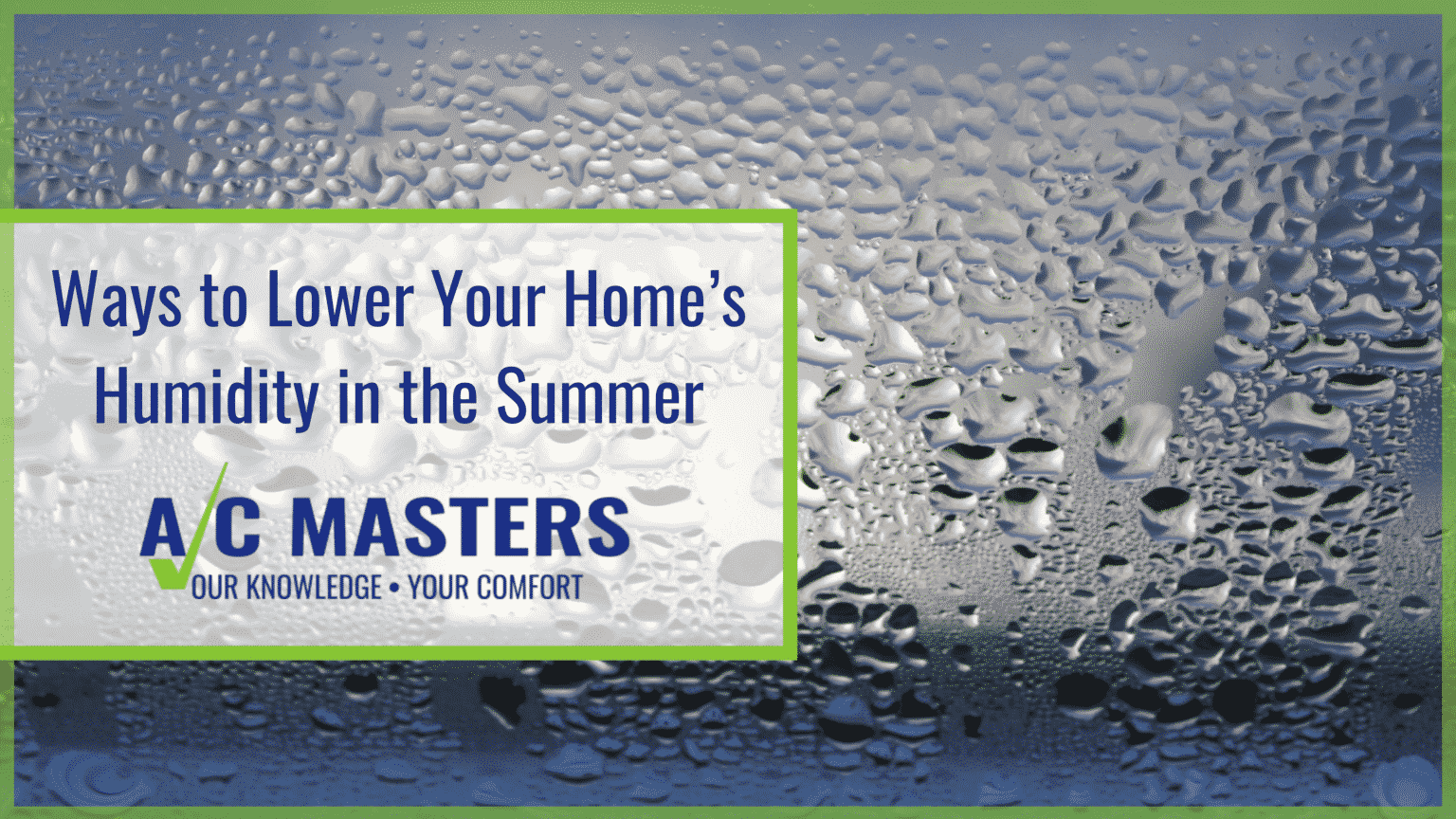 Ways to Lower Your Home’s Humidity in the Summer A/C Masters Heating