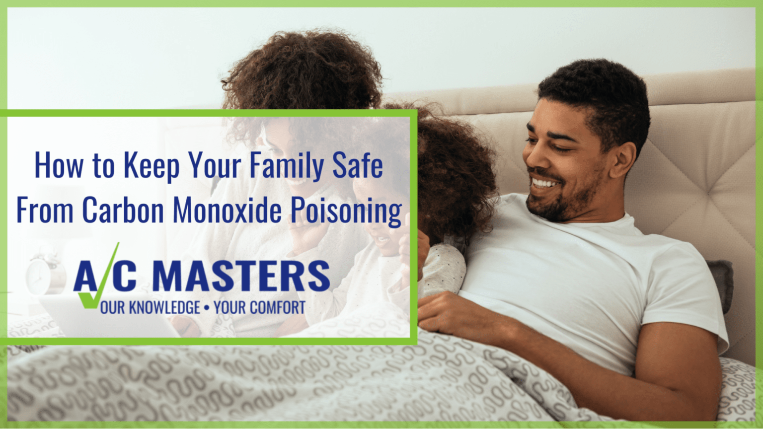 How to Keep Your Family Safe From Carbon Monoxide Poisoning A/C Masters Heating & Air