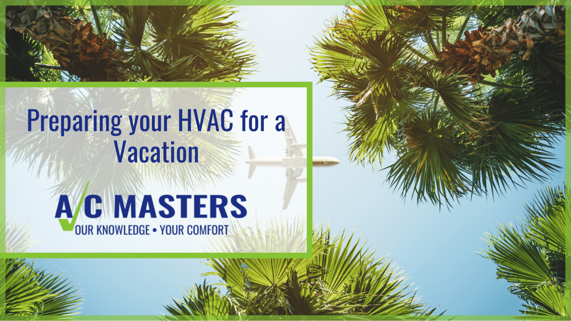 Preparing your HVAC for a Vacation A/C Masters Heating & Air