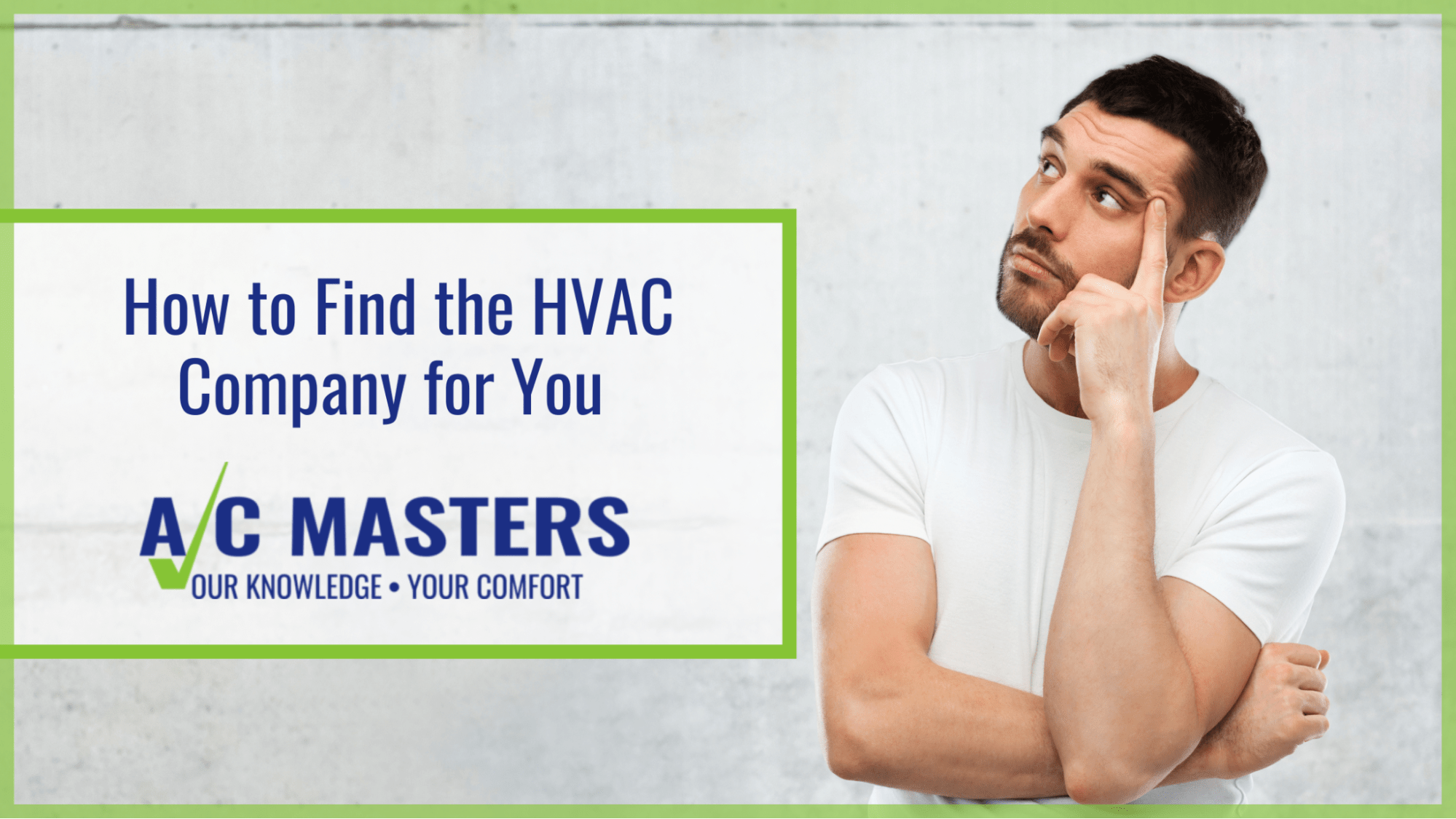 How to Find the HVAC Company for You AC Masters Heating & Air