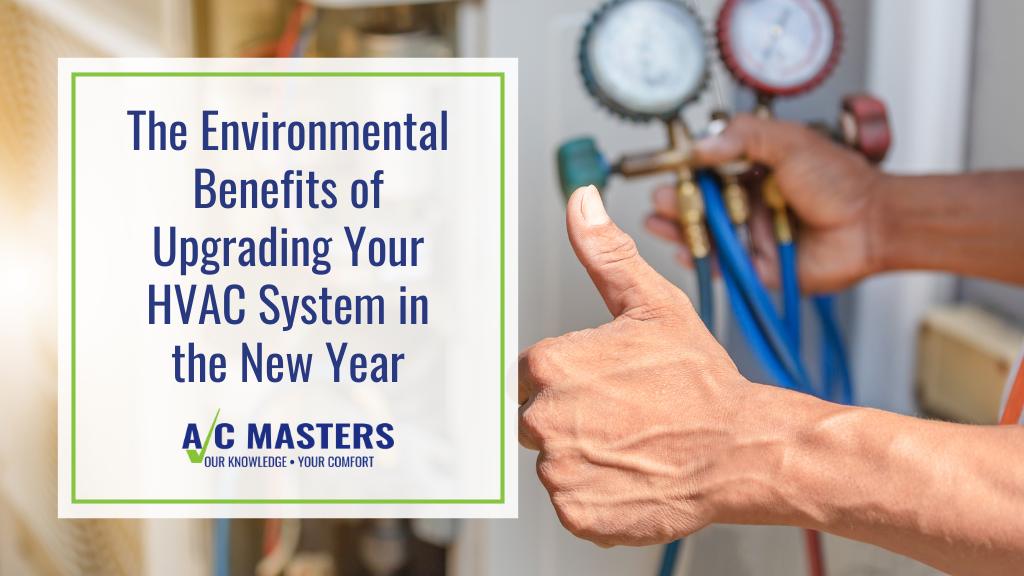 The Environmental Benefits of Upgrading Your HVAC System in the New Year